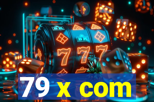 79 x com